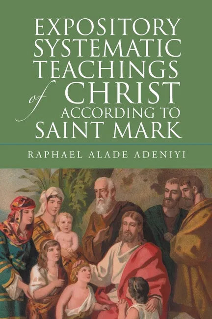 Expository Systematic Teachings of Christ According to Saint Mark - Paperback