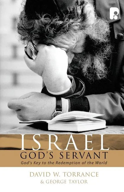 Israel, God's Servant: God's Key to the Redemption of the World - Paperback