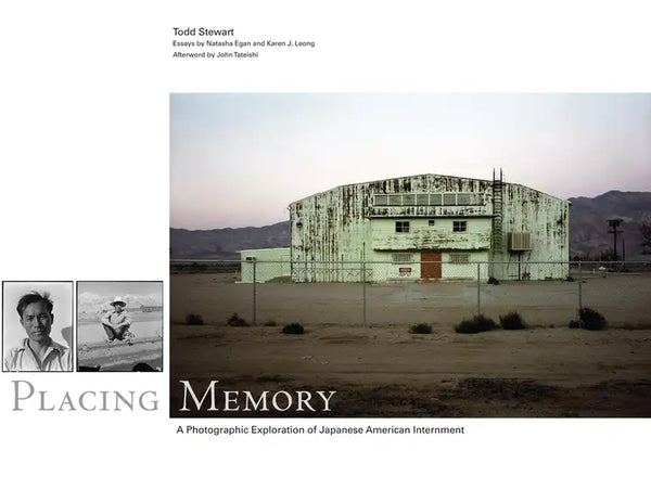 Placing Memory, 3: A Photographic Exploration of Japanese American Internment - Hardcover