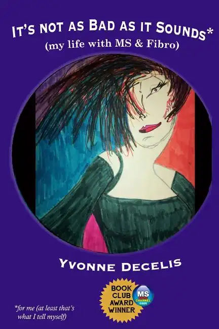 It's Not as Bad as it Sounds (my life with MS & Fibro): My life with Multiple Sclerosis and Fibromyalgia (living with these 2 conditions and making li - Paperback