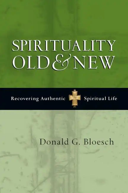 Spirituality Old & New: Recovering Authentic Spiritual Life - Paperback