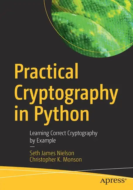 Practical Cryptography in Python: Learning Correct Cryptography by Example - Paperback