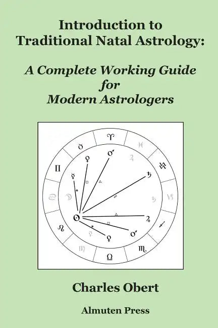 Introduction to Traditional Natal Astrology: A Complete Working Guide for Modern Astrologers - Paperback