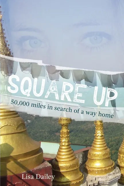 Square Up: 50,000 Miles in Search of a Way Home - Paperback