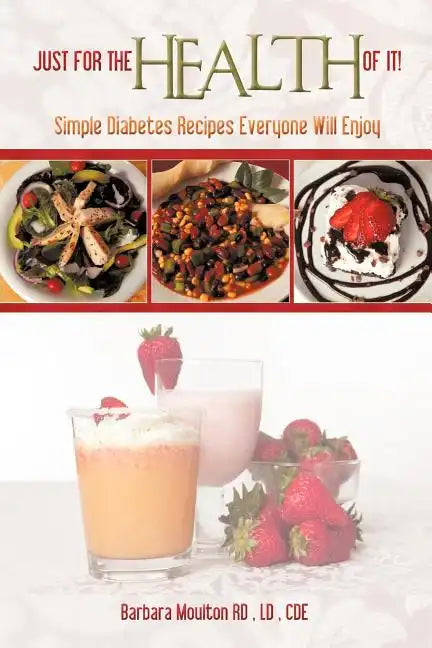 Just for the Health of It: Simple Diabetes Recipes Everyone Will Enjoy - Paperback