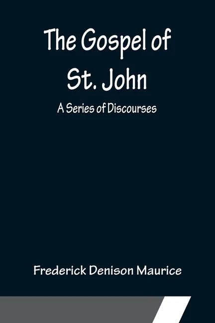 The Gospel of St. John: A Series of Discourses - Paperback