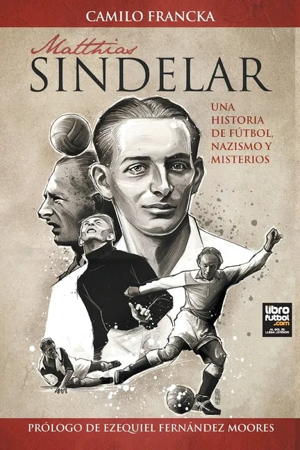Matthias Sindelar: Una Historia de Fútbol, Nazismo Y Misterios - Paperback