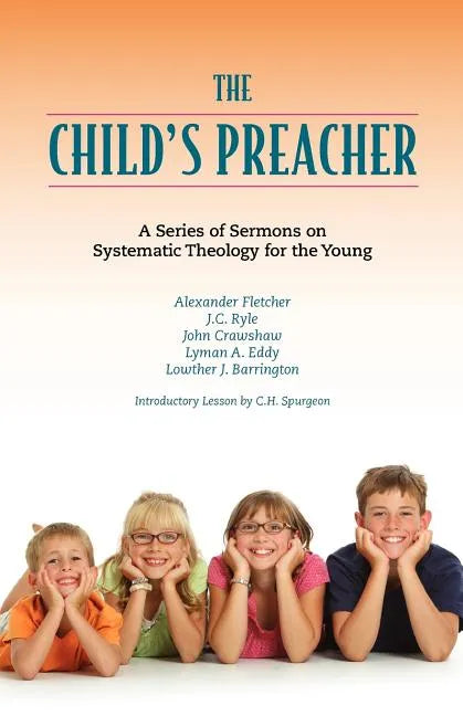 The Child's Preacher: A Series of Addresses on Systematic Theology for the Young - Paperback