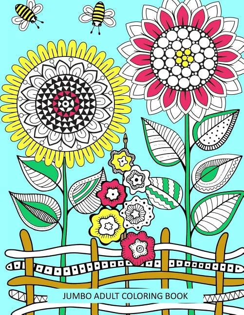 Jumbo Adult Coloring Book: Coloring Book for Adults Easy to Hard Birds Flowers Landscapes Animals - Paperback