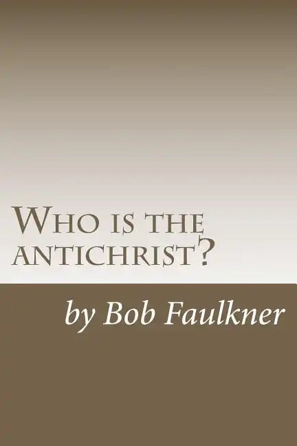 Who is the antichrist?: The seven-chapter solution - Paperback