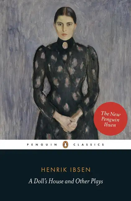 A Doll's House and Other Plays: With Pillars of the Community, Ghosts and an Enemy of the People - Paperback