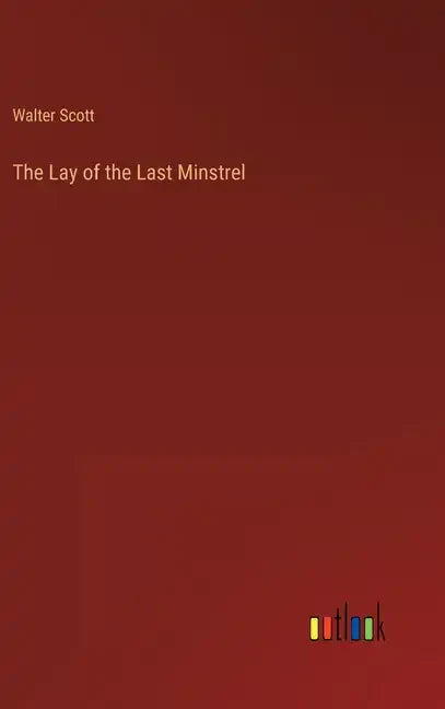 The Lay of the Last Minstrel - Hardcover