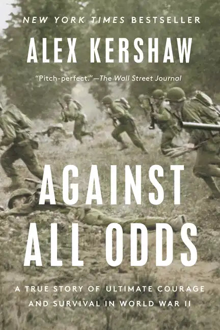 Against All Odds: A True Story of Ultimate Courage and Survival in World War II - Paperback