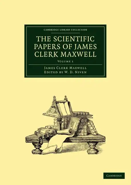 The Scientific Papers of James Clerk Maxwell - Volume 1 - Paperback