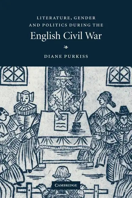 Literature, Gender and Politics During the English Civil War - Paperback