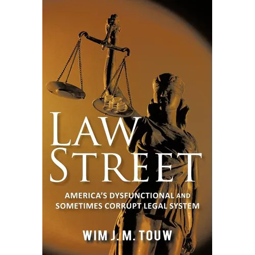Law Street: America's Dysfunctional and Sometimes Corrupt Legal System - Paperback