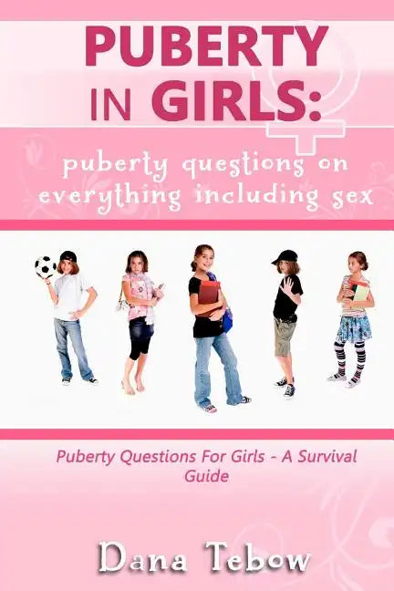 Puberty In Girls: Puberty Questions On Everything Including Sex Puberty Questions For Girls A Survival Guide - Paperback