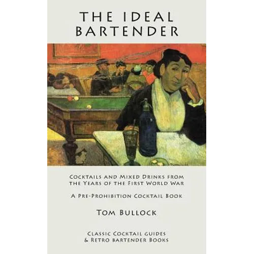 The Ideal Bartender: Cocktails and Mixed Drinks from the Years of the First World War - Paperback