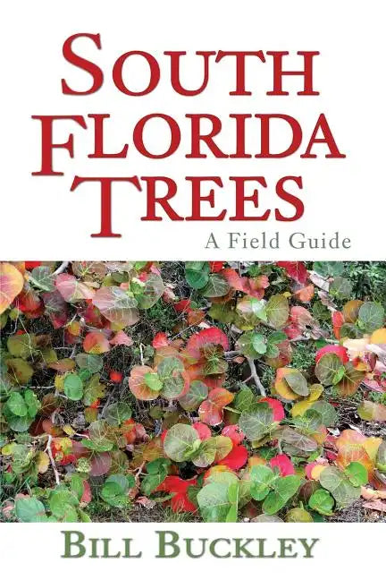 South Florida Trees: A Field Guide - Paperback