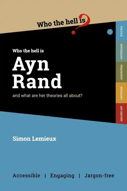 Who the Hell is Ayn Rand?: and what are her theories all about? - Paperback