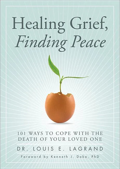 Healing Grief, Finding Peace: 101 Ways to Cope with the Death of Your Loved One - Paperback
