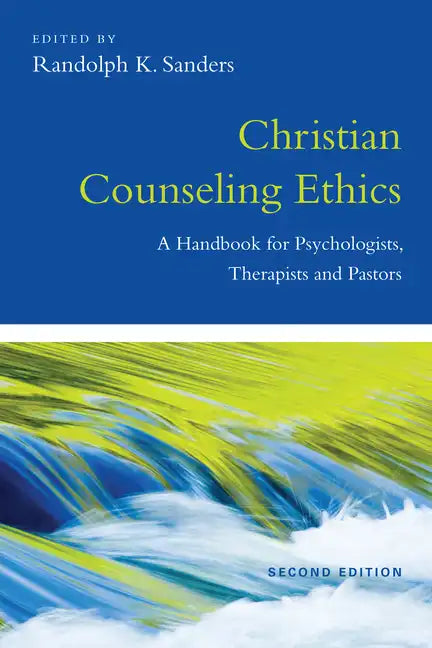 Christian Counseling Ethics: A Handbook for Psychologists, Therapists and Pastors - Paperback