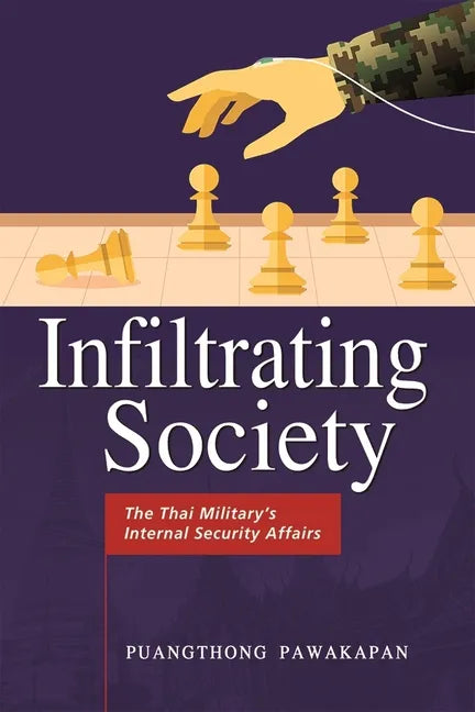 Infiltrating Society: The Thai Military's Internal Security Affairs - Paperback