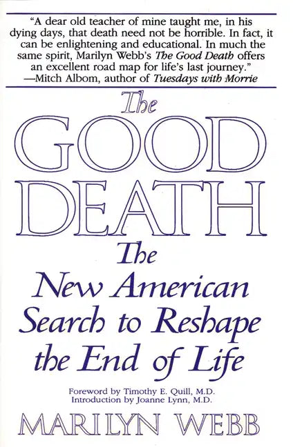 The Good Death: The New American Search to Reshape the End of Life - Paperback