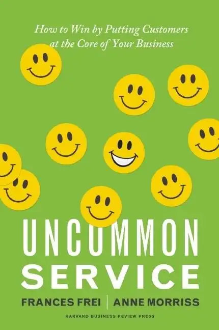Uncommon Service: How to Win by Putting Customers at the Core of Your Business - Hardcover