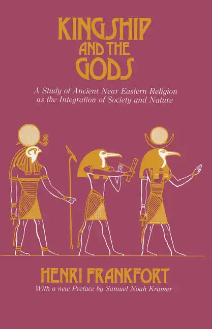 Kingship and the Gods: A Study of Ancient Near Eastern Religion as the Integration of Society and Nature - Paperback