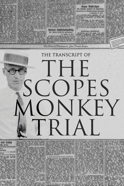 The Transcript of the Scopes Monkey Trial: Complete and Unabridged - Hardcover