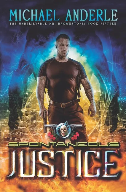 Spontaneous Justice: An Urban Fantasy Action Adventure - Paperback