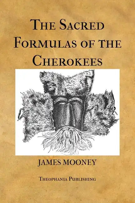 The Sacred Formulas of the Cherokees - Paperback