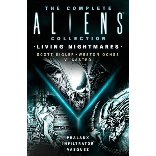 The Complete Aliens Collection: Living Nightmares (Phalanx, Infiltrator, Vasquez) - Paperback