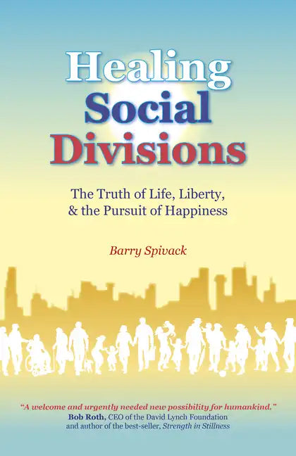 Healing Social Divisions: The Truth of Life, Liberty and the Pursuit of Happiness - Paperback