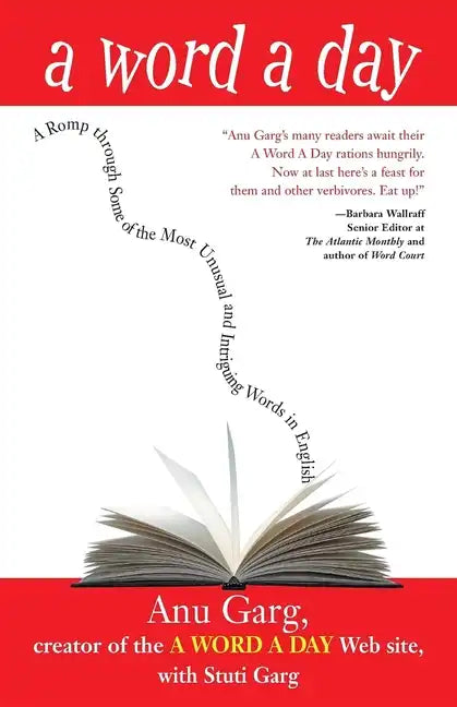 A Word a Day: A Romp Through Some of the Most Unusual and Intriguing Words in English - Paperback