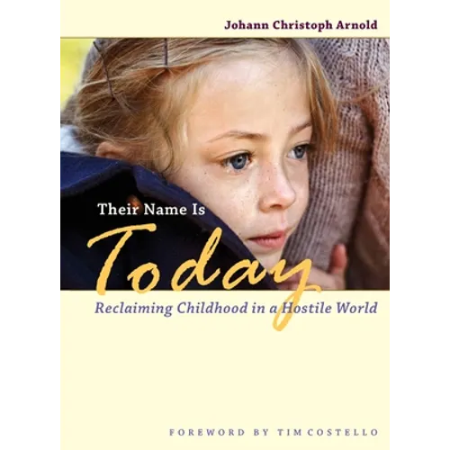 Their Name Is Today: Reclaiming Childhood in a Hostile World - Paperback