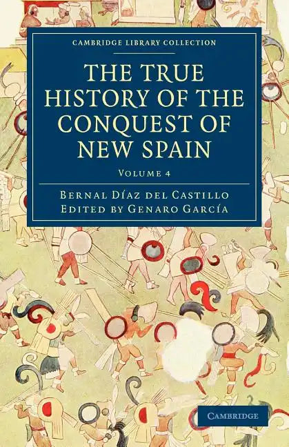 The True History of the Conquest of New Spain - Paperback