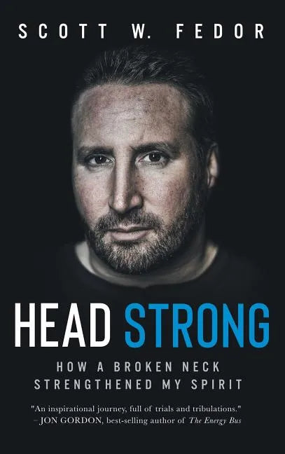 Head Strong: How a Broken Neck Strengthened My Spirit - Hardcover