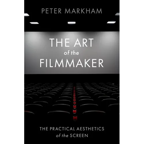 The Art of the Filmmaker: The Practical Aesthetics of the Screen - Paperback