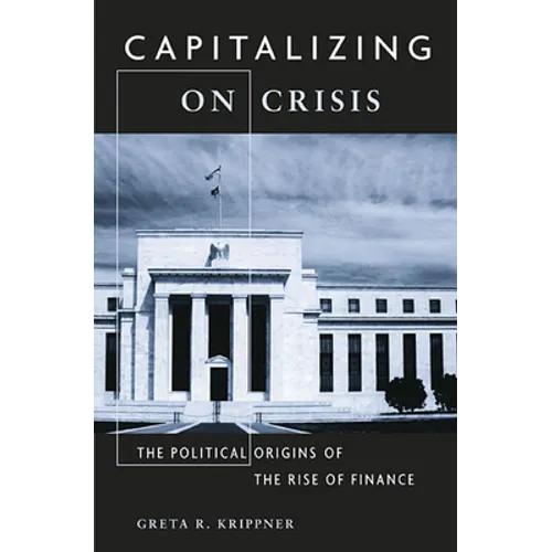 Capitalizing on Crisis: The Political Origins of the Rise of Finance - Paperback