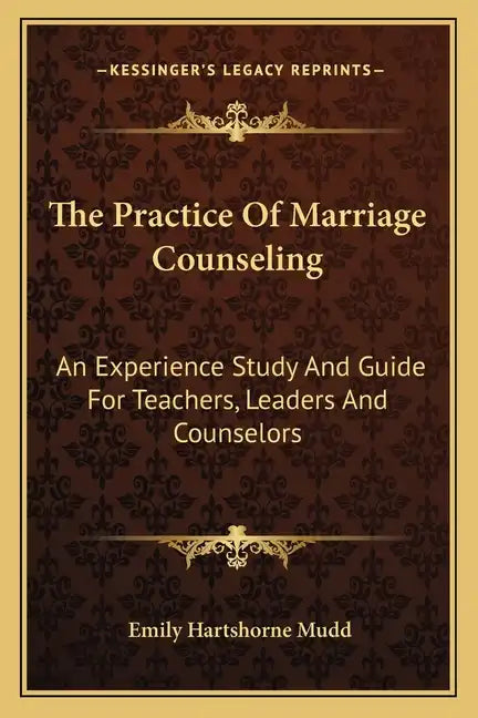 The Practice of Marriage Counseling: An Experience Study and Guide for Teachers, Leaders and Counselors - Paperback