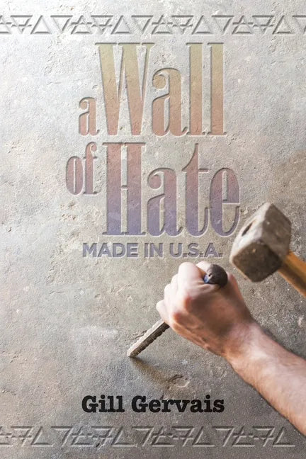 A Wall of Hate: Made in the Usa - Paperback