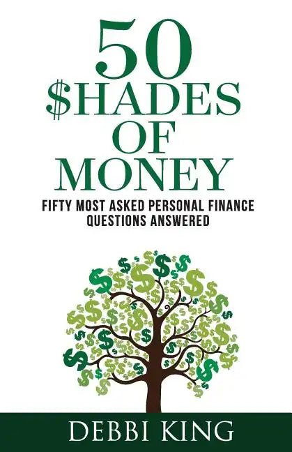 50 Shades of Money: 50 Most Asked Personal Finance Questions Answered - Paperback