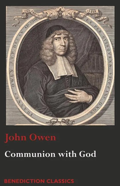 Communion with God: Of Communion with God the Father, Son, and Holy Ghost - Paperback