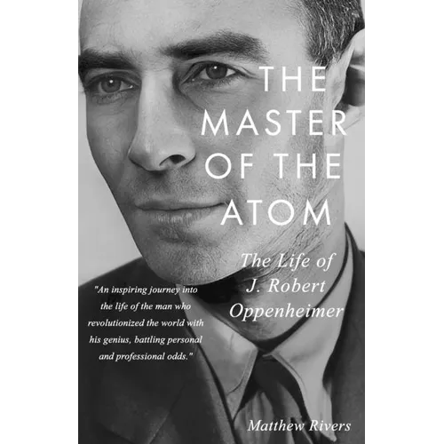 The Master of the Atom: The Life of J. Robert Oppenheimer - Paperback