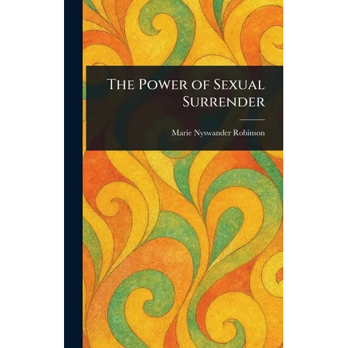 The Power of Sexual Surrender - Hardcover