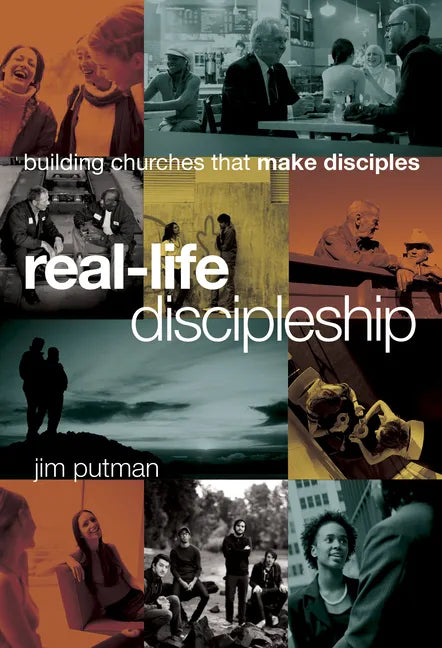 Real-Life Discipleship: Building Churches That Make Disciples - Hardcover