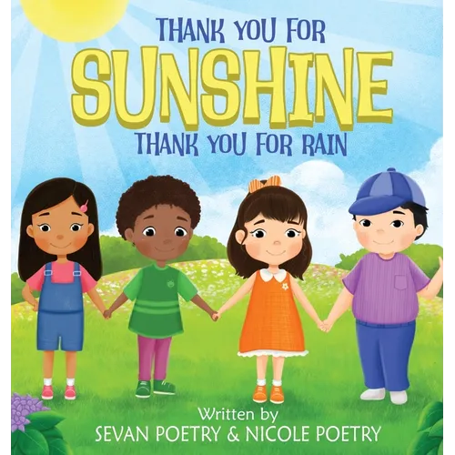 Thank You for Sunshine, Thank You for Rain: A Children's Book About Gratitude - Hardcover