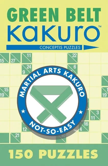 Green Belt Kakuro: 150 Puzzles - Paperback